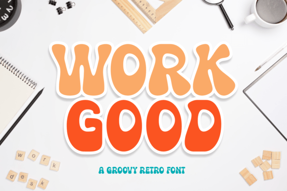 Work Good: A Display Font That Delivers Joy—Not Just Letters